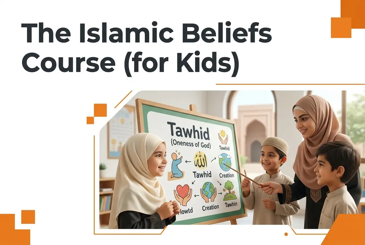 The Islamic Beliefs Course (for Kids)